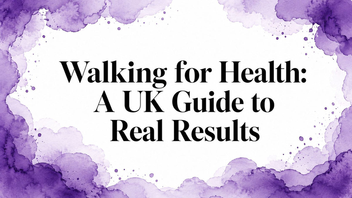 Walking for Health: A UK Guide to Real Results