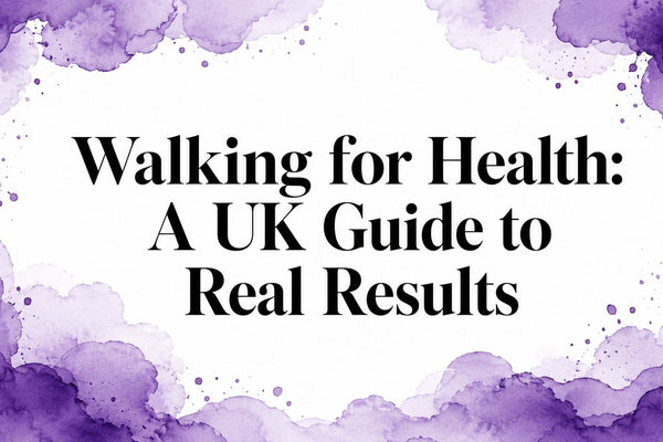 Walking for Health: A UK Guide to Real Results
