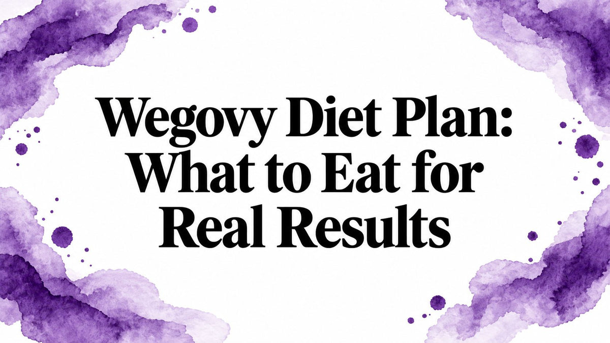 Wegovy Diet Plan: What to Eat for Real Results