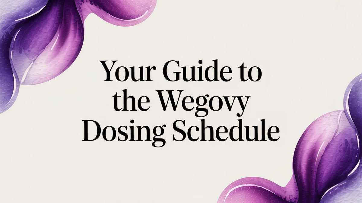 Your Guide to the Wegovy Dosing Schedule