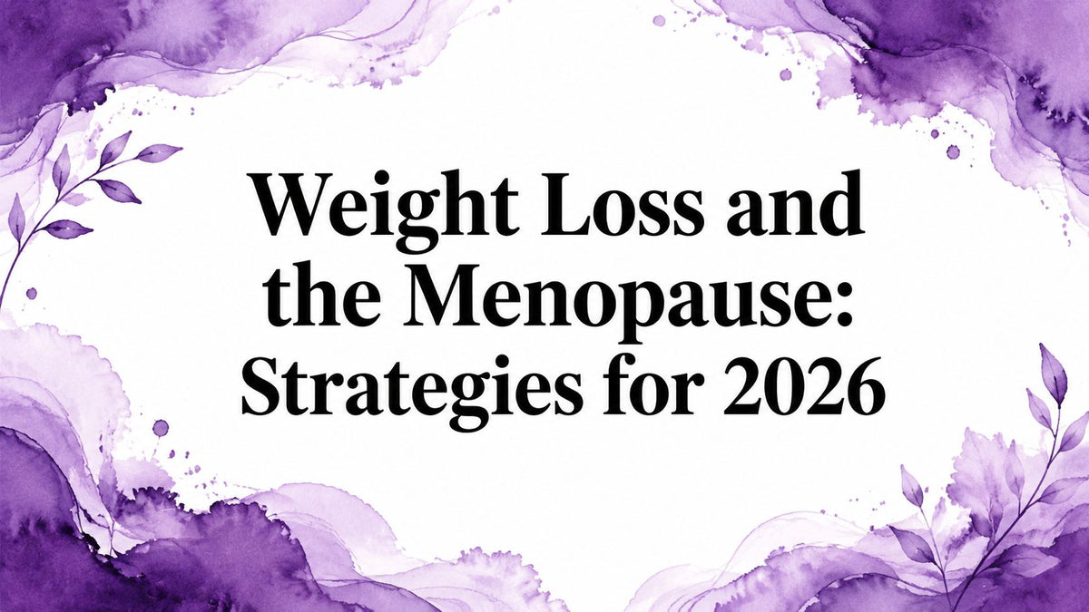 Weight Loss and the Menopause: Strategies for 2026