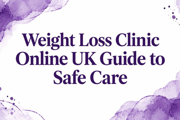 Weight Loss Clinic Online UK Guide to Safe Care
