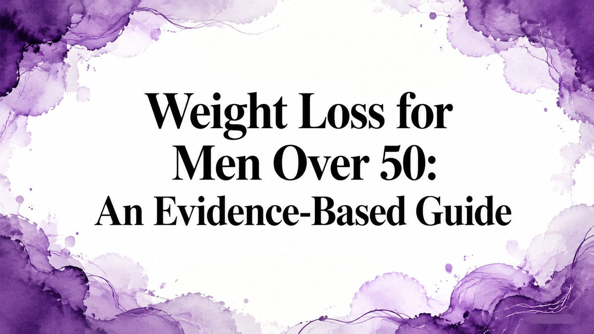 Weight Loss for Men Over 50: An Evidence-Based Guide
