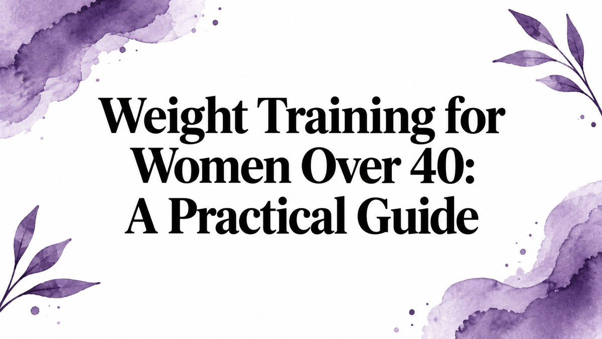 Weight Training for Women Over 40: A Practical Guide