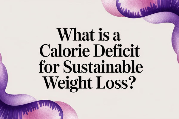 What Is a Calorie Deficit for Sustainable Weight Loss?