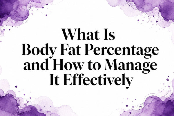 What Is Body Fat Percentage and How to Manage It Effectively