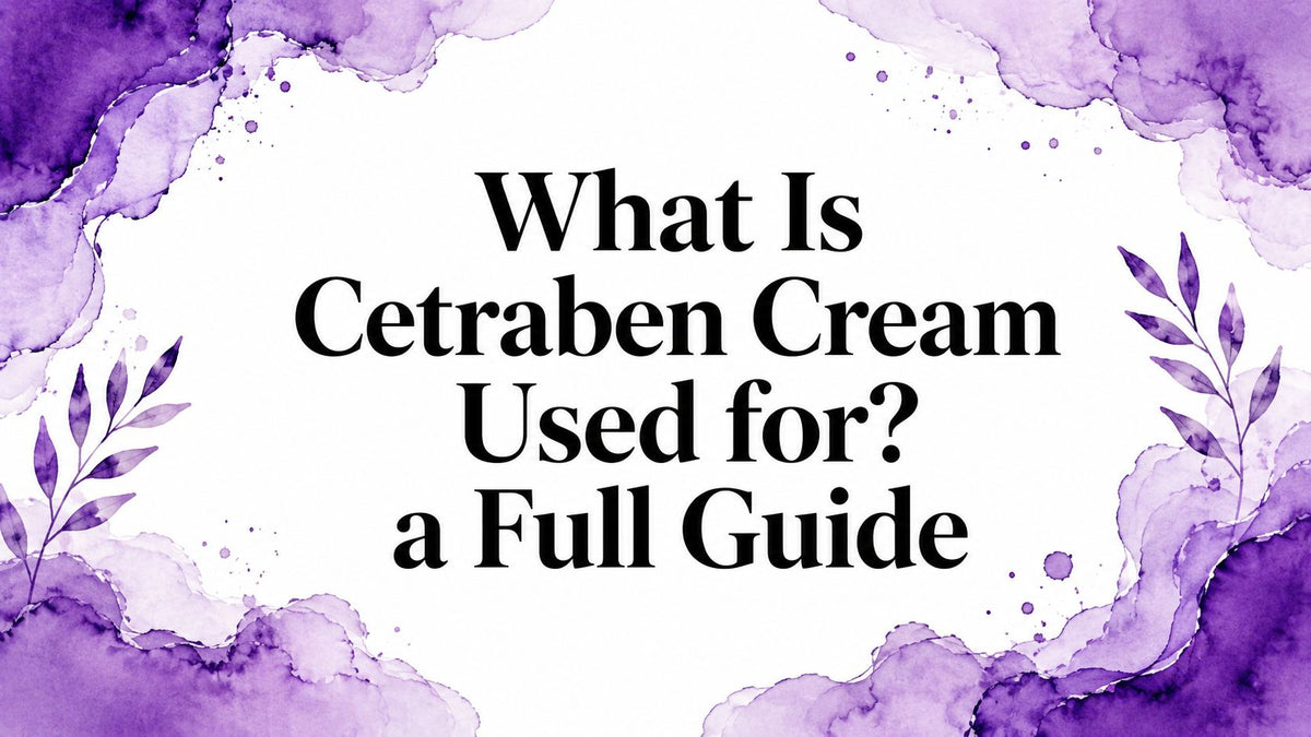 What Is Cetraben Cream Used for? a Full Guide
