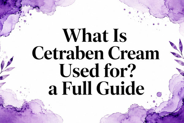 What Is Cetraben Cream Used for? a Full Guide