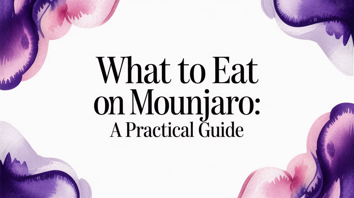 What to Eat on Mounjaro: A Practical Guide