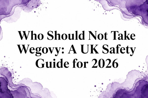 Who Should Not Take Wegovy: A UK Safety Guide for 2026