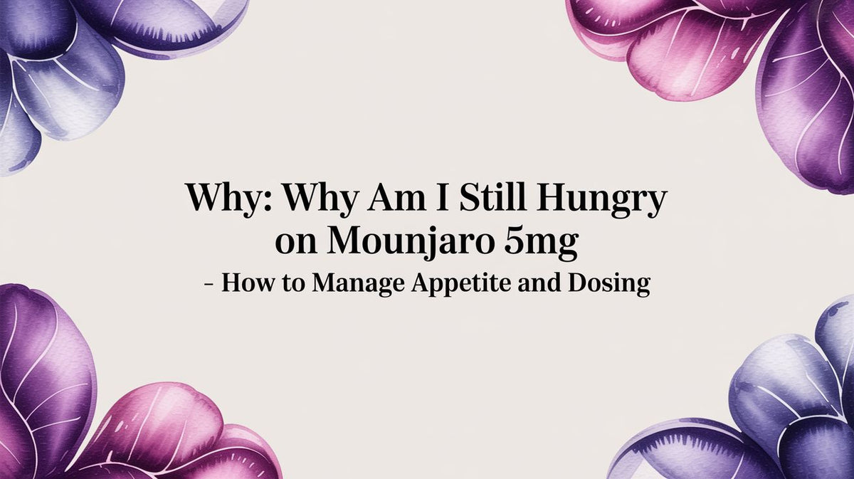 Why Am I Still Hungry on Mounjaro 5mg? Understanding Appetite and Dosing