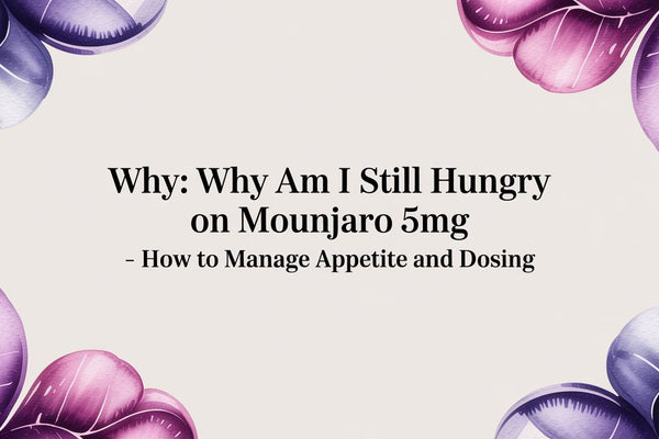 Why Am I Still Hungry on Mounjaro 5mg? Understanding Appetite and Dosing